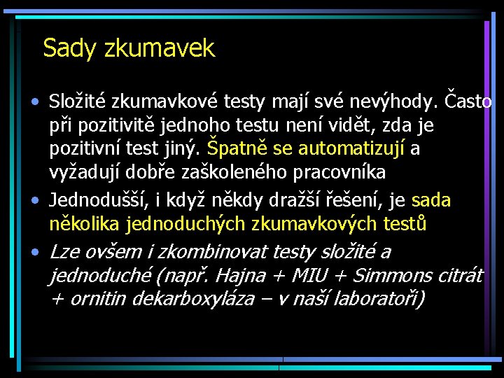 Sady zkumavek • Složité zkumavkové testy mají své nevýhody. Často při pozitivitě jednoho testu