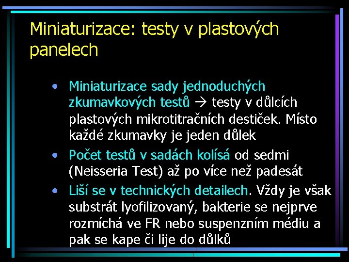 Miniaturizace: testy v plastových panelech • Miniaturizace sady jednoduchých zkumavkových testů testy v důlcích