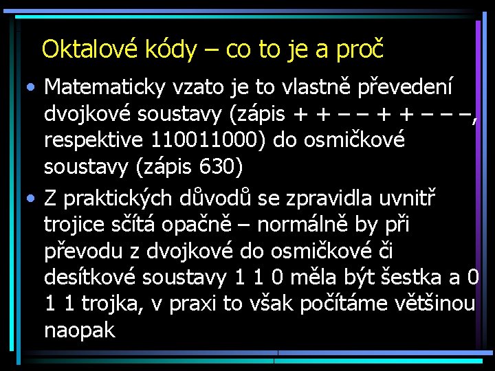 Oktalové kódy – co to je a proč • Matematicky vzato je to vlastně