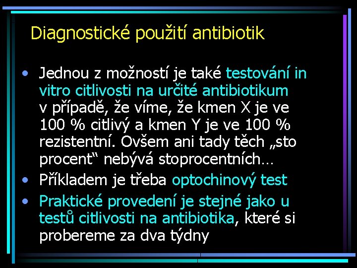 Diagnostické použití antibiotik • Jednou z možností je také testování in vitro citlivosti na