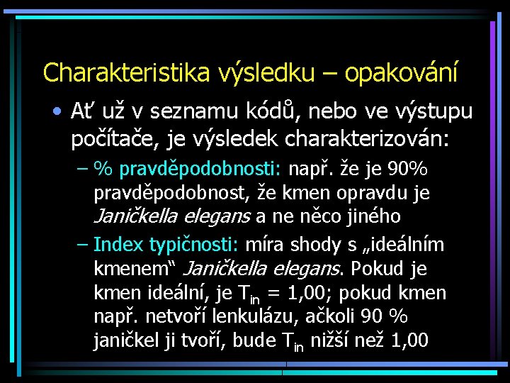 Charakteristika výsledku – opakování • Ať už v seznamu kódů, nebo ve výstupu počítače,