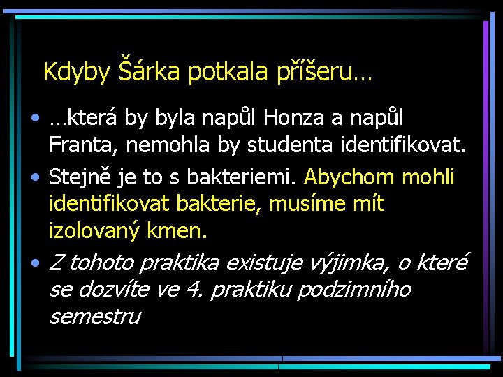 Kdyby Šárka potkala příšeru… • …která by byla napůl Honza a napůl Franta, nemohla