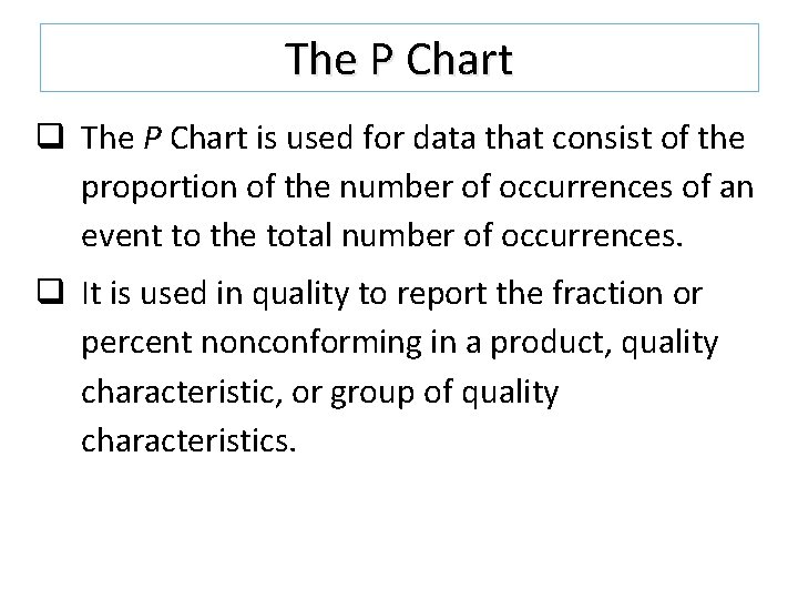 The P Chart q The P Chart is used for data that consist of The P Chart q The P Chart is used for data that consist of