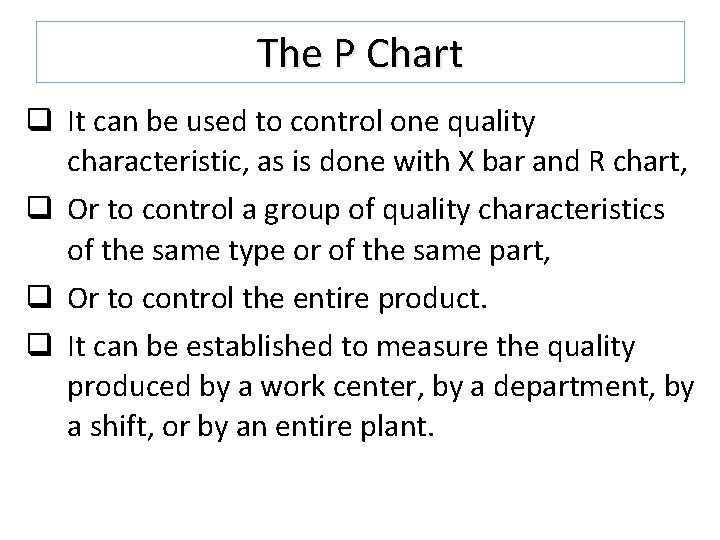 The P Chart q It can be used to control one quality characteristic, as The P Chart q It can be used to control one quality characteristic, as