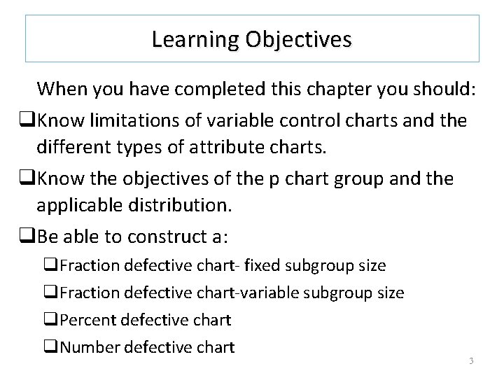 Learning Objectives When you have completed this chapter you should: q. Know limitations of Learning Objectives When you have completed this chapter you should: q. Know limitations of