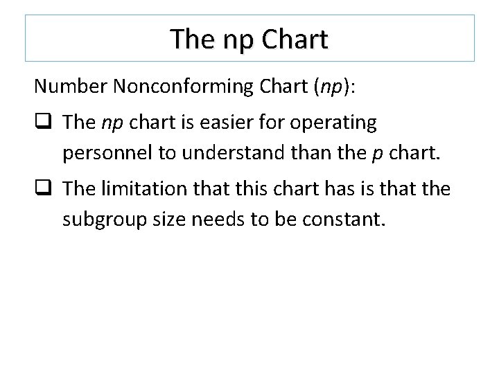 The np Chart Number Nonconforming Chart (np): q The np chart is easier for The np Chart Number Nonconforming Chart (np): q The np chart is easier for