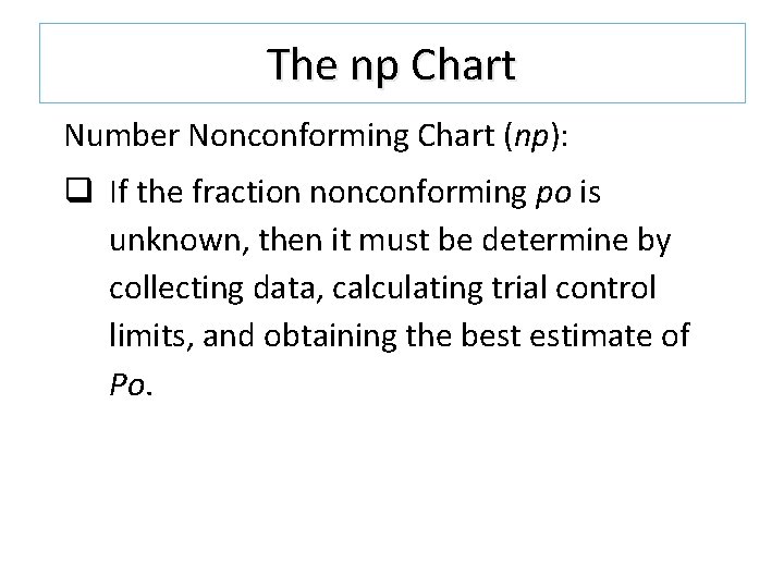 The np Chart Number Nonconforming Chart (np): q If the fraction nonconforming po is The np Chart Number Nonconforming Chart (np): q If the fraction nonconforming po is