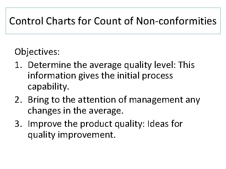 Control Charts for Count of Non-conformities Objectives: 1. Determine the average quality level: This Control Charts for Count of Non-conformities Objectives: 1. Determine the average quality level: This