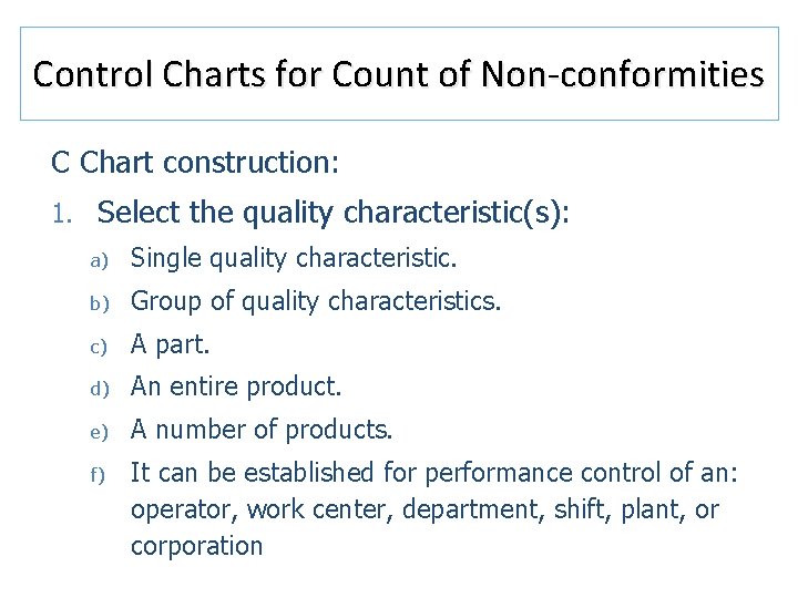 Control Charts for Count of Non-conformities C Chart construction: 1. Select the quality characteristic(s): Control Charts for Count of Non-conformities C Chart construction: 1. Select the quality characteristic(s):