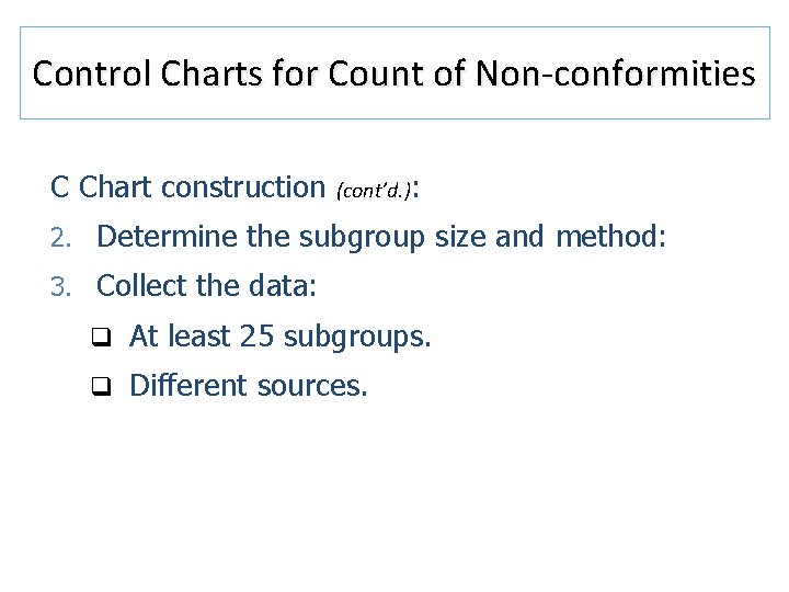 Control Charts for Count of Non-conformities C Chart construction (cont’d. ): 2. Determine the Control Charts for Count of Non-conformities C Chart construction (cont’d. ): 2. Determine the