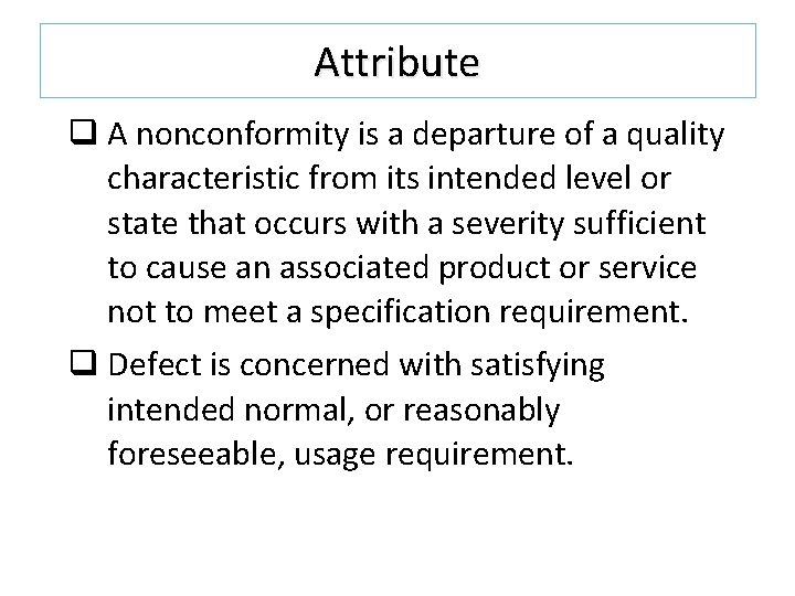 Attribute q A nonconformity is a departure of a quality characteristic from its intended Attribute q A nonconformity is a departure of a quality characteristic from its intended