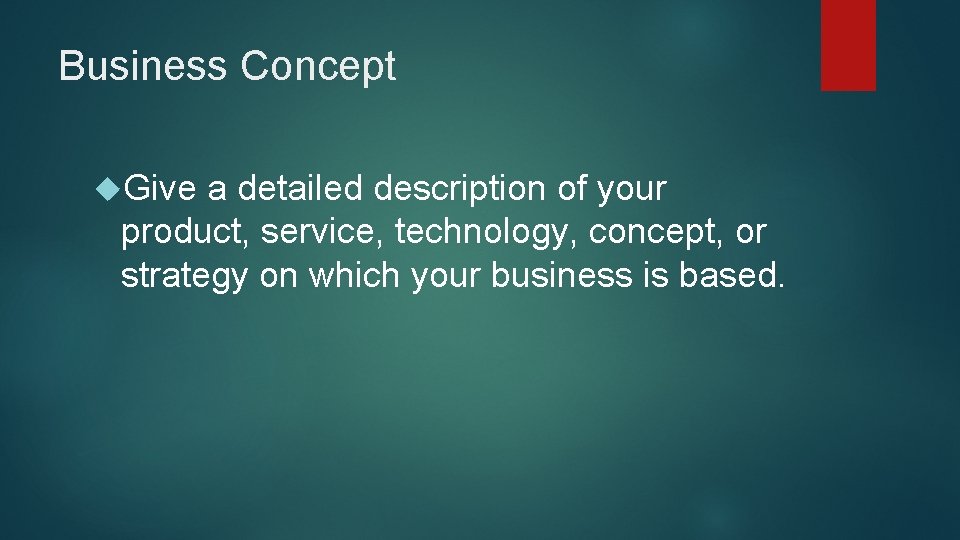 Business Concept Give a detailed description of your product, service, technology, concept, or strategy