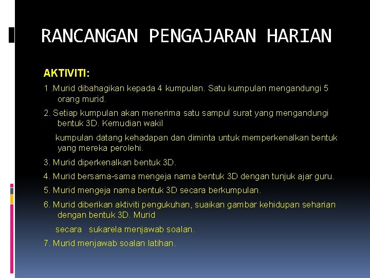 RANCANGAN PENGAJARAN HARIAN AKTIVITI: 1. Murid dibahagikan kepada 4 kumpulan. Satu kumpulan mengandungi 5