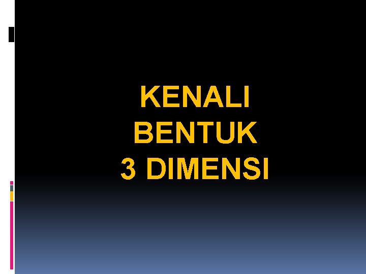KENALI BENTUK 3 DIMENSI 