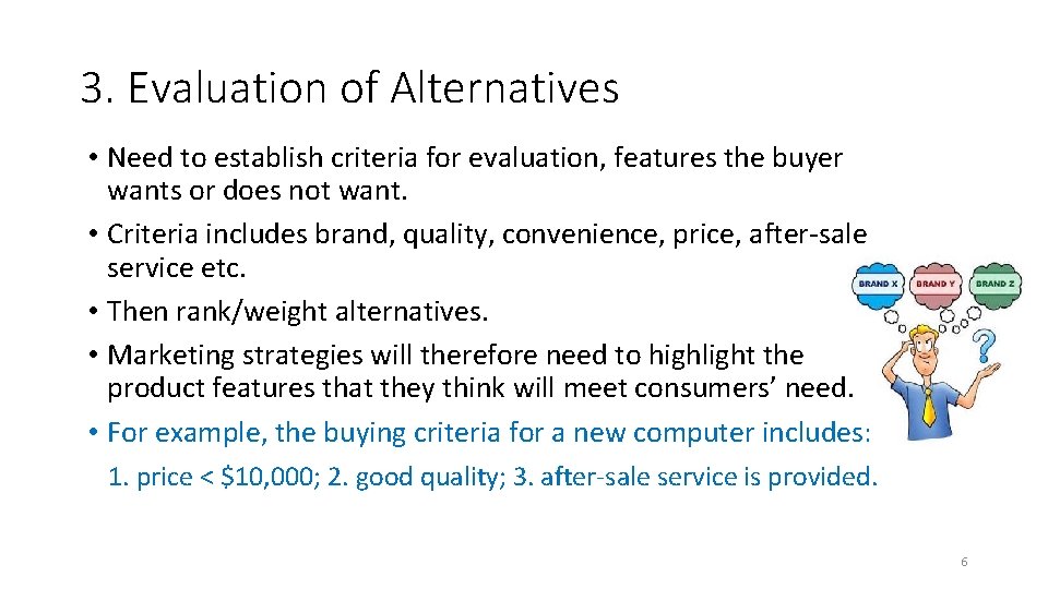 3. Evaluation of Alternatives • Need to establish criteria for evaluation, features the buyer