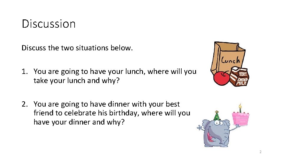 Discussion Discuss the two situations below. 1. You are going to have your lunch,