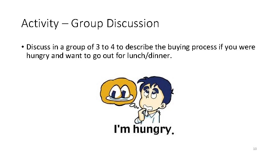 Activity – Group Discussion • Discuss in a group of 3 to 4 to