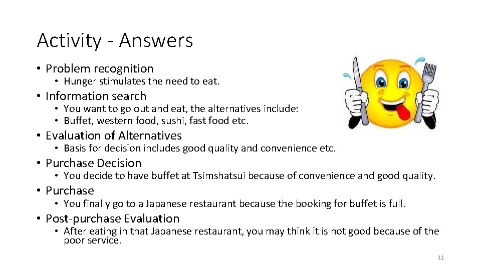 Activity - Answers • Problem recognition • Hunger stimulates the need to eat. •