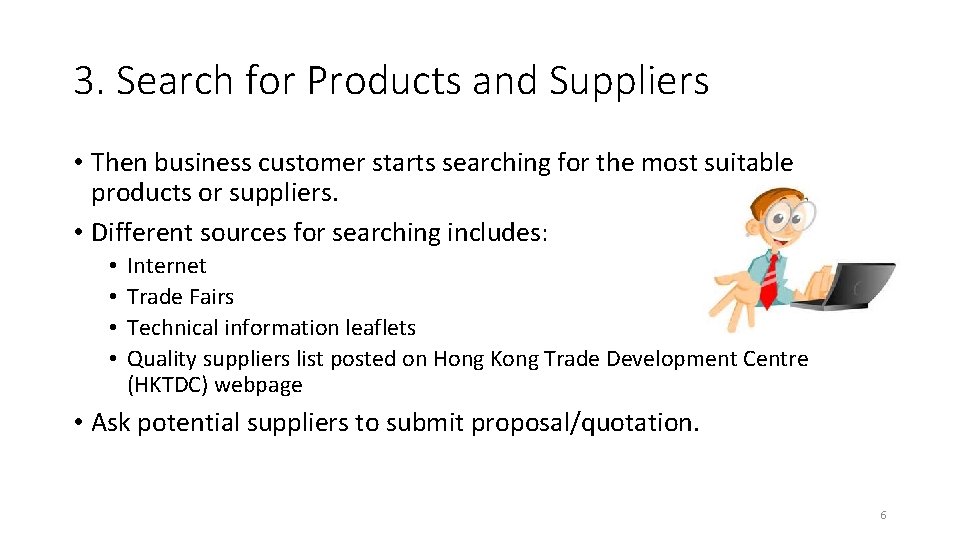 3. Search for Products and Suppliers • Then business customer starts searching for the