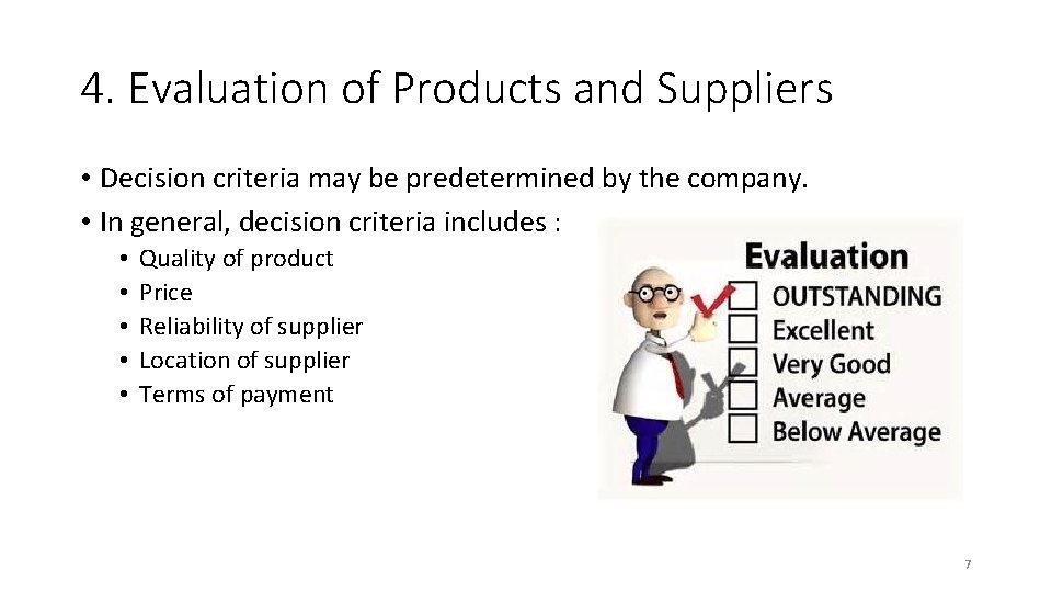 4. Evaluation of Products and Suppliers • Decision criteria may be predetermined by the