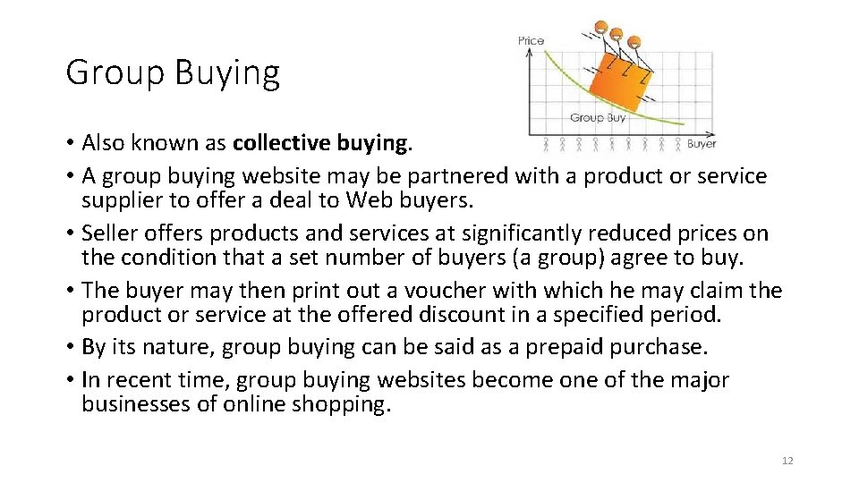 Group Buying • Also known as collective buying. • A group buying website may