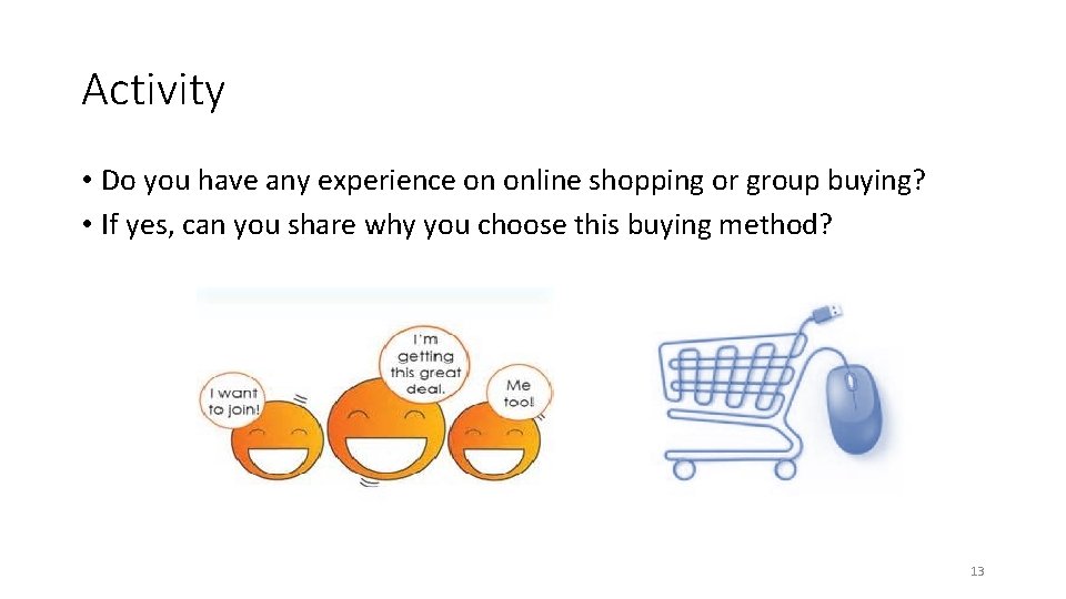 Activity • Do you have any experience on online shopping or group buying? •