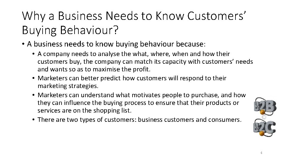 Why a Business Needs to Know Customers’ Buying Behaviour? • A business needs to