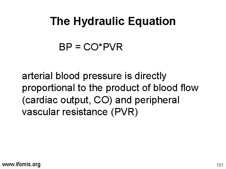 The Hydraulic Equation BP = CO*PVR arterial blood pressure is directly proportional to the