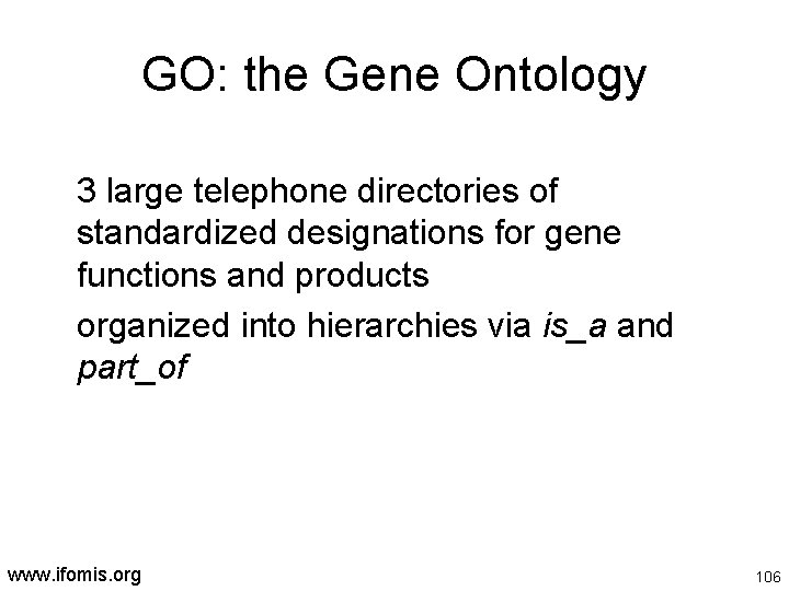 GO: the Gene Ontology 3 large telephone directories of standardized designations for gene functions