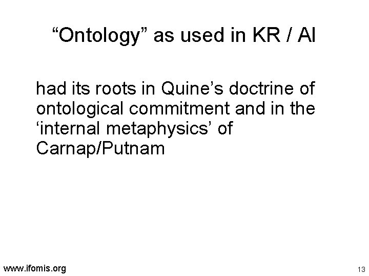 “Ontology” as used in KR / AI had its roots in Quine’s doctrine of