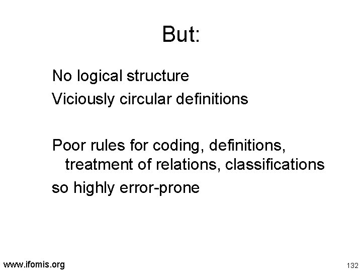 But: No logical structure Viciously circular definitions Poor rules for coding, definitions, treatment of