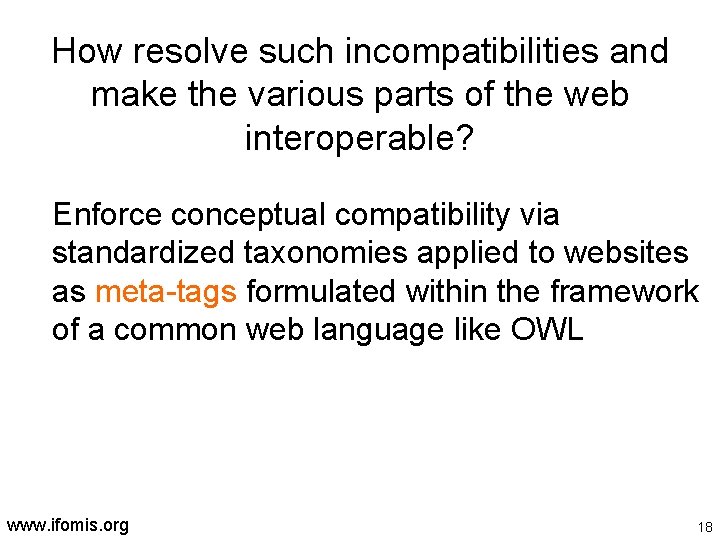 How resolve such incompatibilities and make the various parts of the web interoperable? Enforce