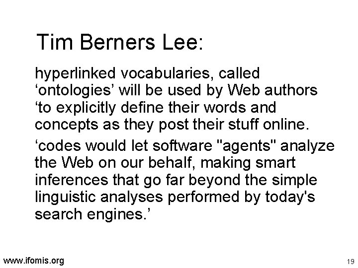 Tim Berners Lee: hyperlinked vocabularies, called ‘ontologies’ will be used by Web authors ‘to