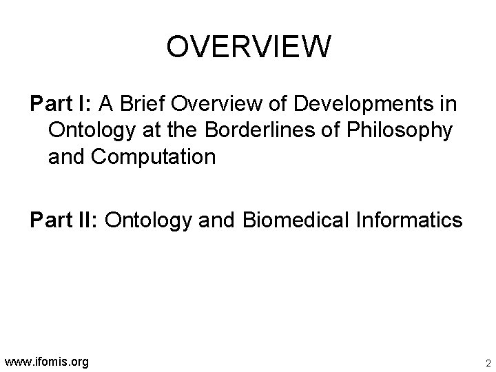 OVERVIEW Part I: A Brief Overview of Developments in Ontology at the Borderlines of
