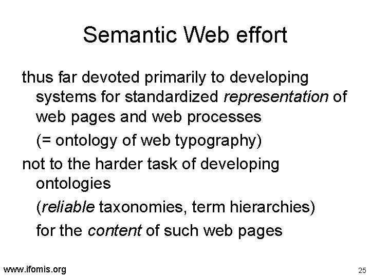 Semantic Web effort thus far devoted primarily to developing systems for standardized representation of