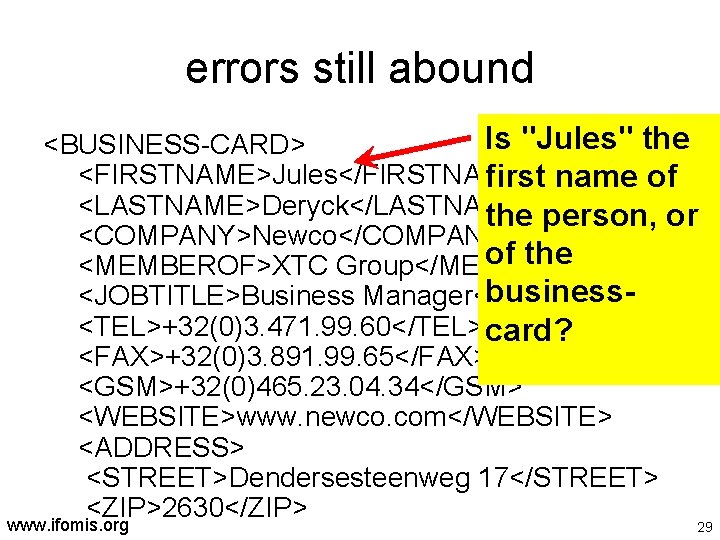 errors still abound Is "Jules" the <BUSINESS-CARD> <FIRSTNAME>Jules</FIRSTNAME> first name of <LASTNAME>Deryck</LASTNAME> the person,