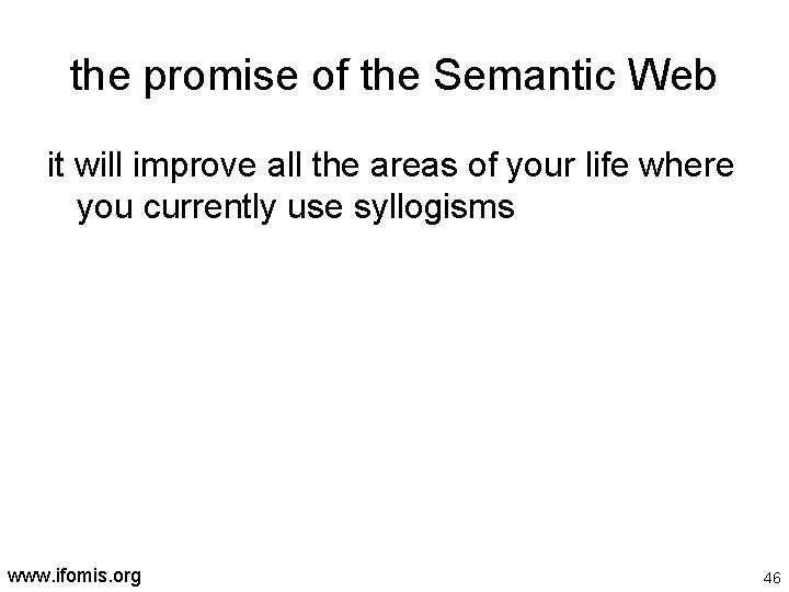 the promise of the Semantic Web it will improve all the areas of your