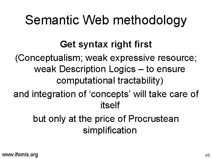 Semantic Web methodology Get syntax right first (Conceptualism; weak expressive resource; weak Description Logics
