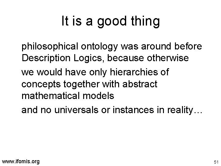 It is a good thing philosophical ontology was around before Description Logics, because otherwise