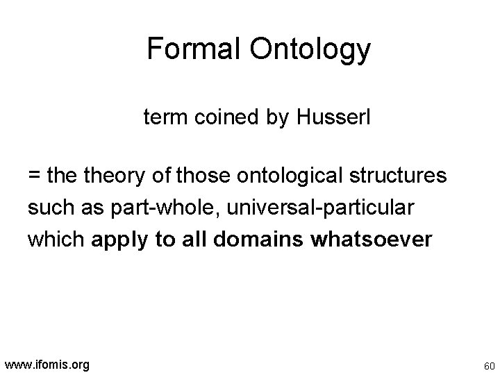 Formal Ontology term coined by Husserl = theory of those ontological structures such as