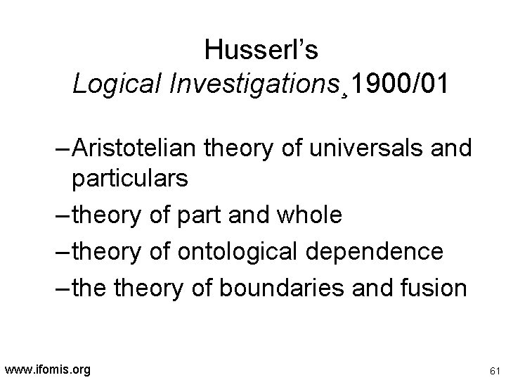 Husserl’s Logical Investigations¸ 1900/01 – Aristotelian theory of universals and particulars – theory of