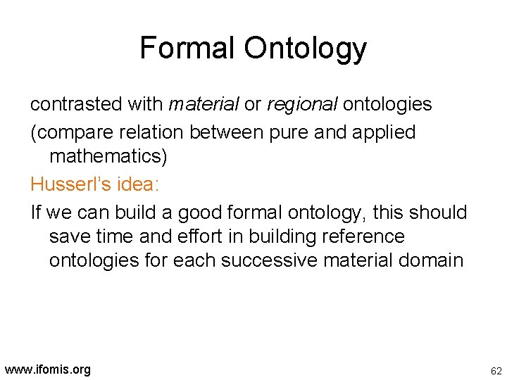 Formal Ontology contrasted with material or regional ontologies (compare relation between pure and applied