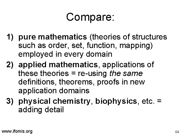 Compare: 1) pure mathematics (theories of structures such as order, set, function, mapping) employed
