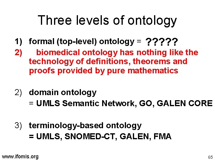 Three levels of ontology 1) formal (top-level) ontology = ? ? ? 2) biomedical