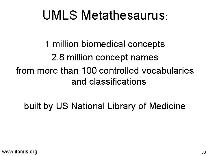 UMLS Metathesaurus: 1 million biomedical concepts 2. 8 million concept names from more than