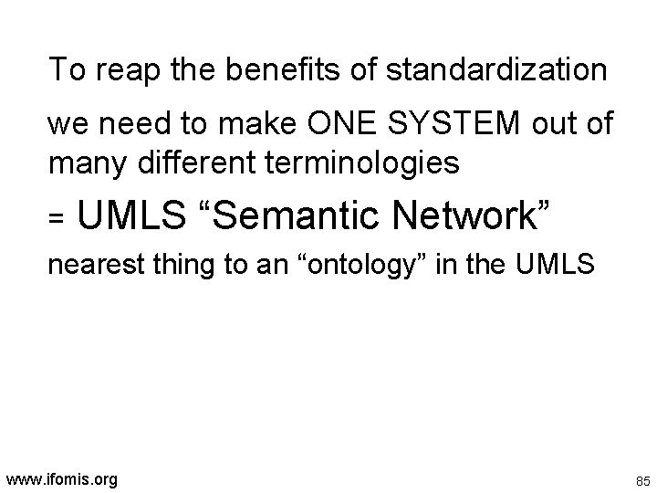 To reap the benefits of standardization we need to make ONE SYSTEM out of