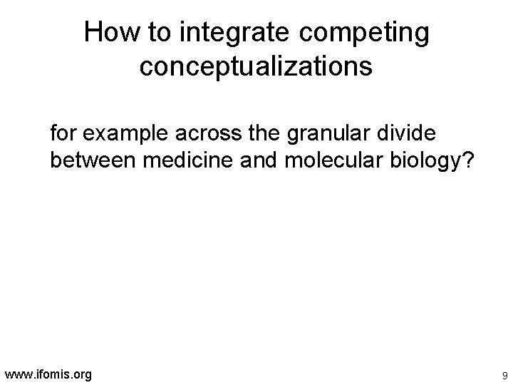 How to integrate competing conceptualizations for example across the granular divide between medicine and