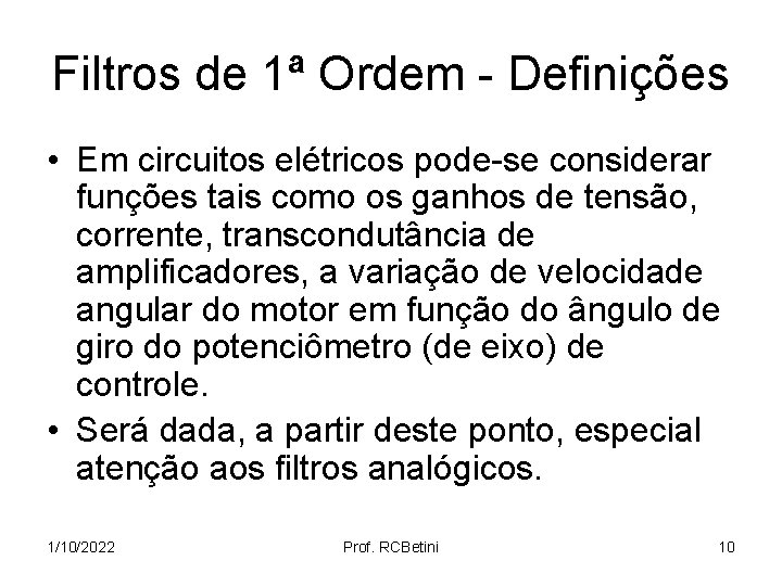 Filtros de 1ª Ordem - Definições • Em circuitos elétricos pode-se considerar funções tais