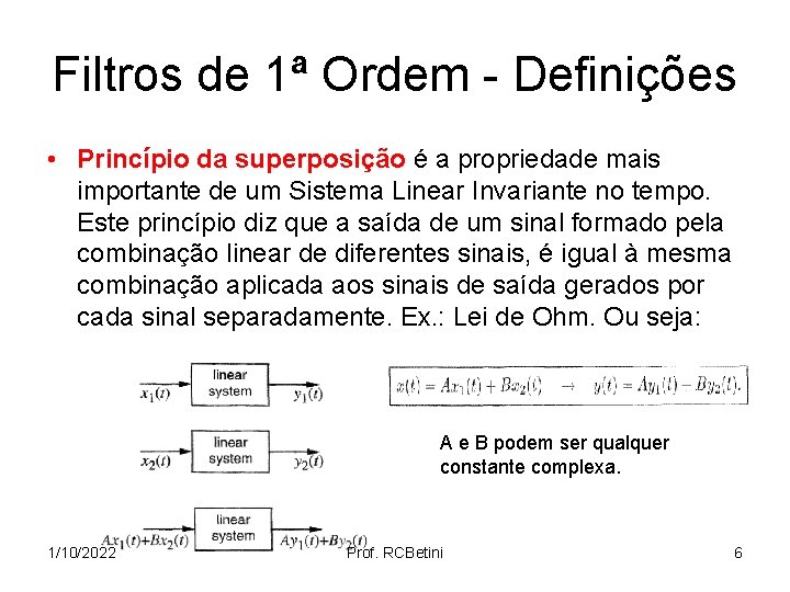 Filtros de 1ª Ordem - Definições • Princípio da superposição é a propriedade mais