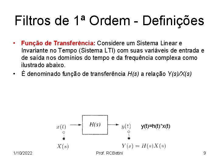 Filtros de 1ª Ordem - Definições • Função de Transferência: Considere um Sistema Linear
